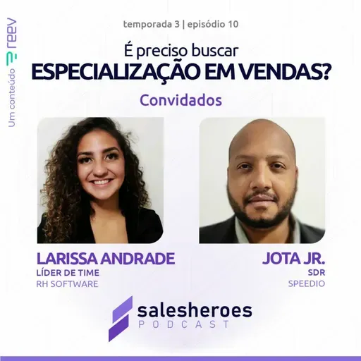 SalesHeroes Podcast | [T3] Ep #10 | É preciso buscar especialização em vendas?