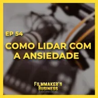 EP 54 - Como lidar com a Ansiedade 