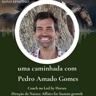 T23_Ep99 | ** Uma conversa e uma caminhada com Pedro Amado Gomes **