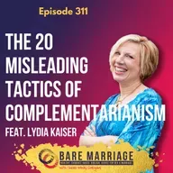 Episode 311: The Misleading Tactics of Complementarianism feat. Lydia Kaiser