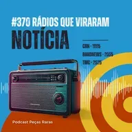 #370 Rádios que viraram Notícia: CBN, BandNews e TMC