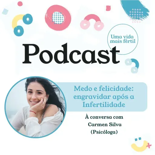 85. Medo e felicidade: engravidar após a infertilidade - com Psicóloga Carmen Silva
