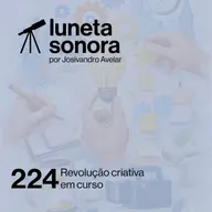 Luneta Sonora 224: Revolução criativa em curso