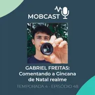 Gabriel Freitas: Comentando a Gincana de Natal realme - Mobcast Temporada 4