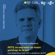PETZ: os segredos do maior petshop do Brasil com Sérgio Zimerman | Conecta Mente #257