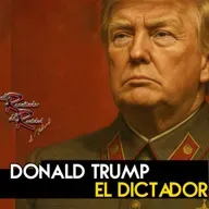 Ep. 221 Donald Trump, el dictador
