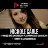 El caso de Nichole Cable | Criminalista Nocturno