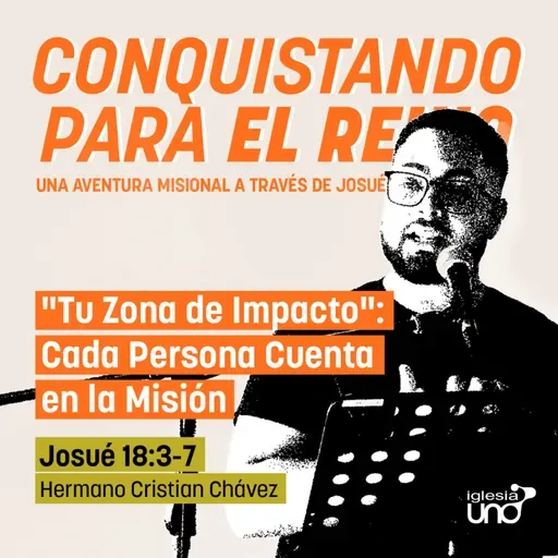 CONQUISTANDO PARA EL REINO 11: "Tu Zona de Impacto": Cada Persona Cuenta en la Misión