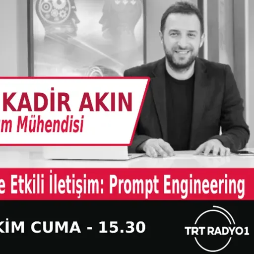 "Yapay Zeka ile Etkili İletişim: Prompt Engineering" | Bölüm557