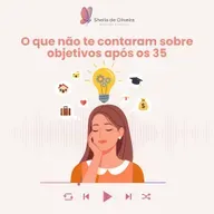 O que não te contaram sobre objetivos após os 35
