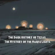 The Dark History of Texas: The Mystery of the Marfa Lights