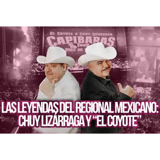 El Coyote y Chuy Lizárraga: una fusión que hace historia en el regional mexicano