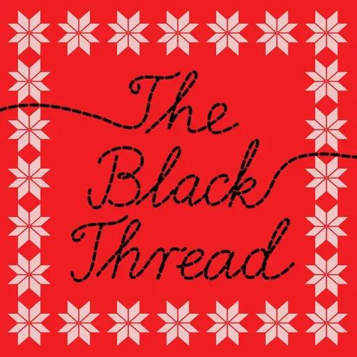 The Black Thread, Ep 3: Challenging the Narratives