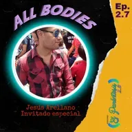 El Paréntesis 2.0 (Episodio 2.7) All Bodies ft. Jesús Arellano