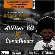 #51 2Pod BR21 Poderoso Pod - Atlético Goianiense X Corinthians