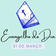 [EVANGELHO DO DIA] - 21 de março