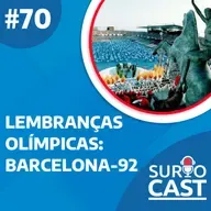 SurtoCast #70 - Lembranças olímpicas: Barcelona-92