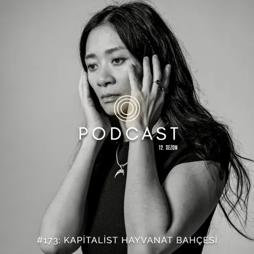 #173: Kapitalist Hayvanat Bahçesi