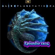 Rebobinando Alien; Planeta Tierra Episodio 4