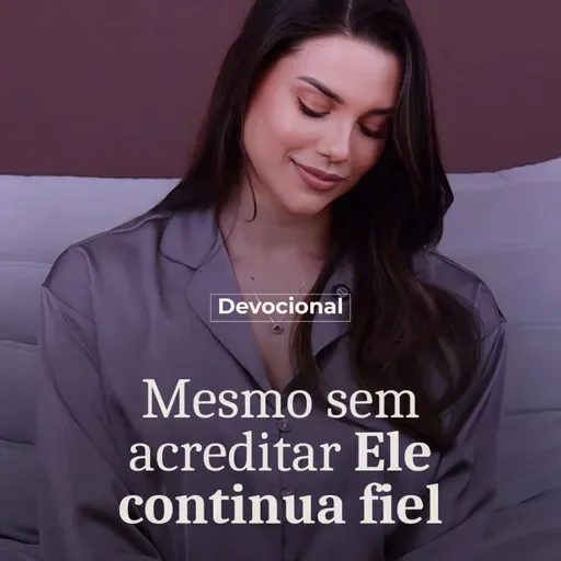 MESMO SEM ACREDITAR ELE CONTINUA FIEL