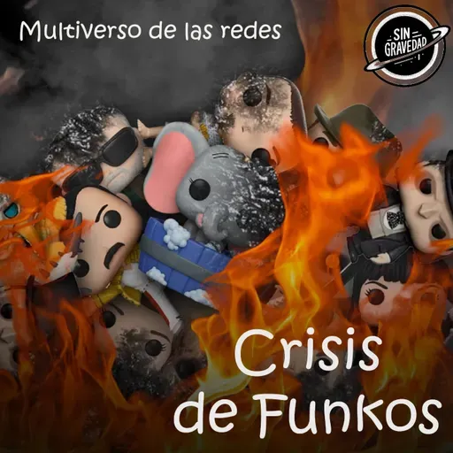 Multiverso de las redes - La crisis de los Funko