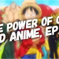 The Power of God and Anime Podcast, Episode 31: Accepting Help Like Luffy