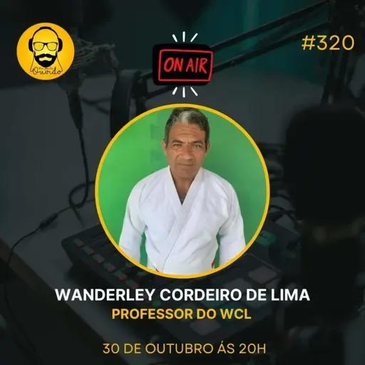 PODCAST 320 _ WANDERLEY CORDEIRO DE LIMA