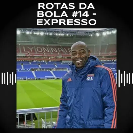 Podcast Rotas Da Bola - #14 - Como parar o Lewandowski? Caçapa, auxiliar do Lyon, monta estratégia