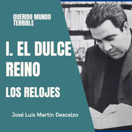 1.9. Querido Mundo Terrible - El Dulce Reino - Los relojes.
