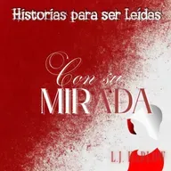 Con su Mirada, de L.J. Harlow (Contenido Explícito) - Episodio exclusivo para mecenas