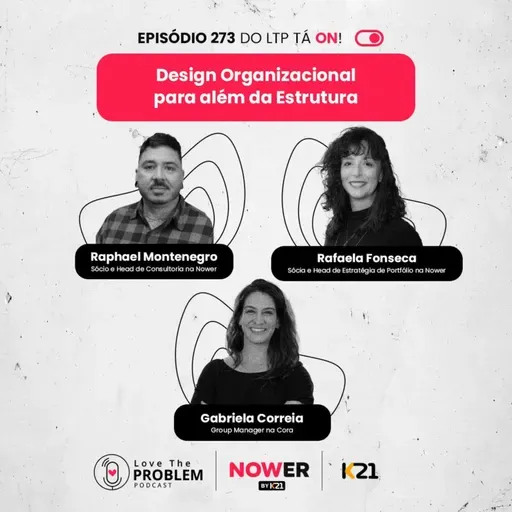 Ep. 273 - Design Organizacional para além da Estrutura