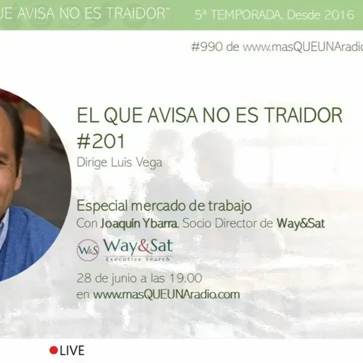 ESPECIAL MERCADO DE TRABAJO EN "EL QUE AVISA NO ES TRAIDOR" #201