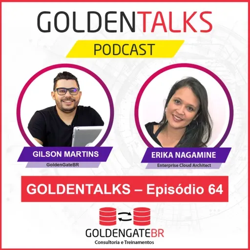 GoldenTalks - Episódio 64: LIVE com Erika Nagamine, Enterprise Cloud Architect.