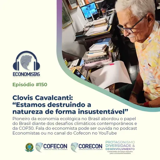 #150 - Clovis Cavalcanti: “Estamos destruindo a natureza de forma insustentável”