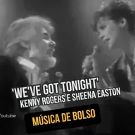‘We’ve Got Tonight’ com Kenny Rogers e Sheena Easton nesta edição do Música de Bolso