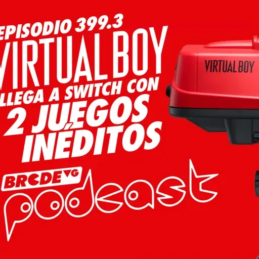 VIRTUAL BOY llega a SWITCH con 2 JUEGOS INÉDITOS - BRCDEvg Podcast 399.3