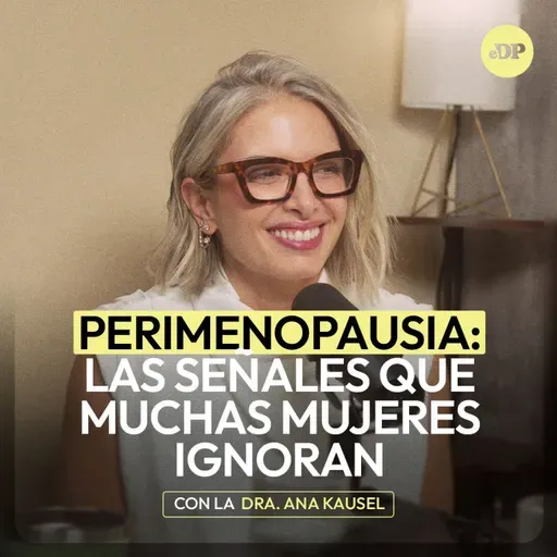 PERIMENOPAUSIA: Las señales que muchas mujeres ignoran con la Dra. Ana Kausel |  En Defensa Propia