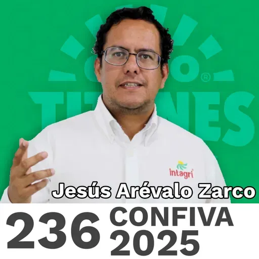 236 | CONFIVA 2025: El Congreso que Está Redefiniendo el Agro Latinoamericano