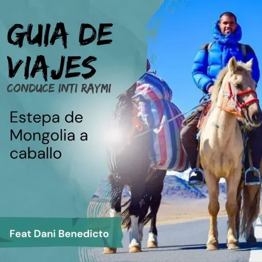 #58 T3 Estepa de Mongolia a Caballo Feat Dani Benedicto