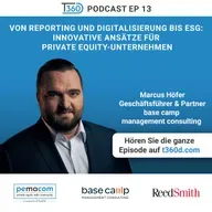 Ep. 13 - Von Reporting und Digitalisierung bis ESG: Innovative Ansätze für Private Equity-Unternehmen - mit Marcus P. Höfer (CEO der base camp management consulting GmbH)