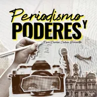 25 - Periodismo y poderes, con Carlos Cañas Dinarte.