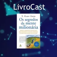 Livrocast - Os segredos da mente milionária