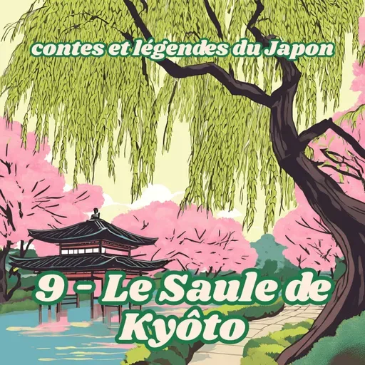 Contes et légendes du Japon - 09 - Le saule de Kyoto