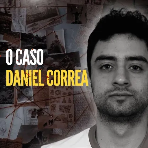 T03 Ep 20 O caso Daniel Correa