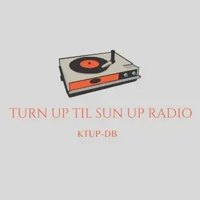 Turn Up Til Sun Up Radio