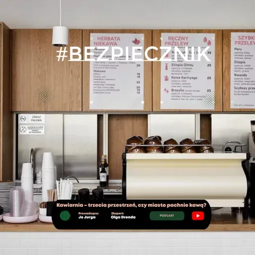 S06E05 #Bezpiecznik | Kawiarnia – trzecia przestrzeń.