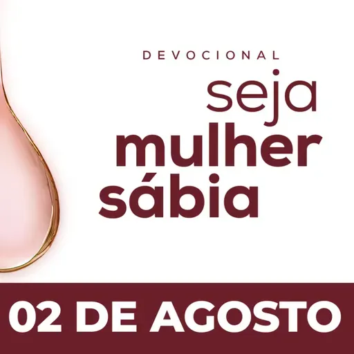 Seja Mulher Sábia - 02/Ago