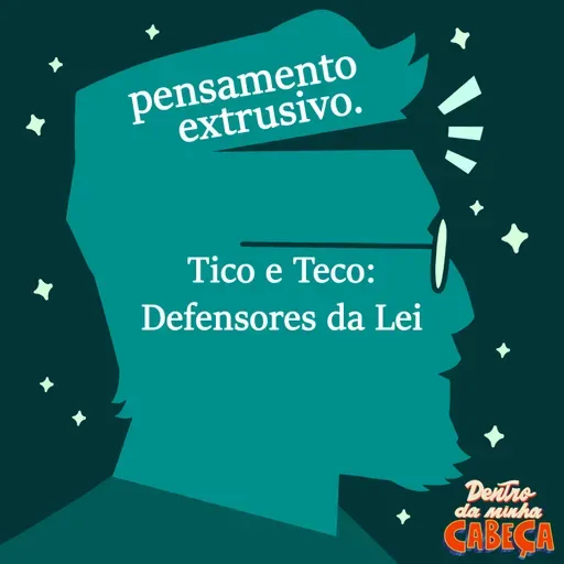 Pensamento extrusivo - Tico e Teco: Defensores da Lei