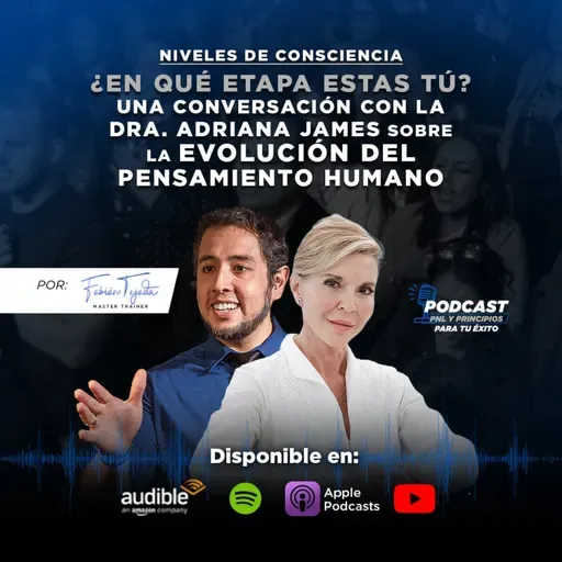 “Niveles de Consciencia: ¿En qué etapa estás tú? Una conversación con la Dra. Adriana James sobre la evolución del pensamiento humano”