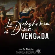 LA DESHONRA DE DINA VENGADA con la Pastora Mariola Bechara